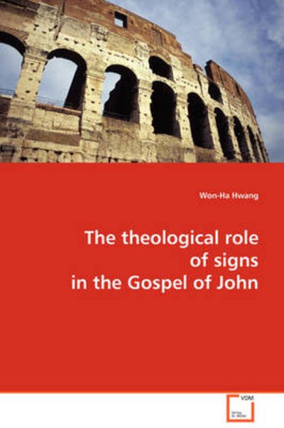 Cover for Won-ha Hwang · The Theological Role of Signs in the Gospel of John (Paperback Book) (2008)
