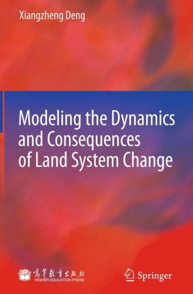 Cover for Xiangzheng Deng · Modeling the Dynamics and Consequences of Land System Change (Hardcover Book) (2011)