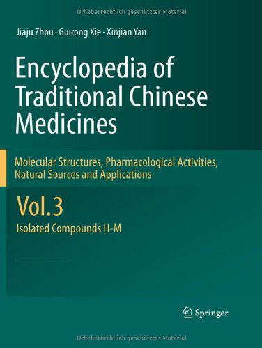 Cover for Jiaju Zhou · Encyclopedia of Traditional Chinese Medicines - Molecular Structures, Pharmacological Activities, Natural Sources and Applications: Vol. 3: Isolated Compounds H-M (Hardcover Book) [2011 edition] (2011)