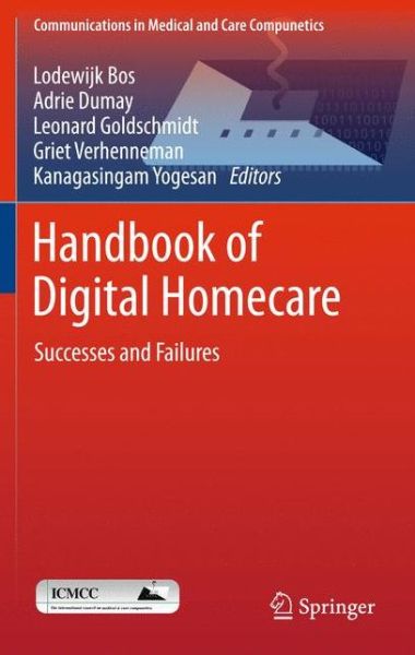 Cover for Lodewijk Bos · Handbook of Digital Homecare: Successes and Failures - Communications in Medical and Care Compunetics (Hardcover Book) [2011 edition] (2011)