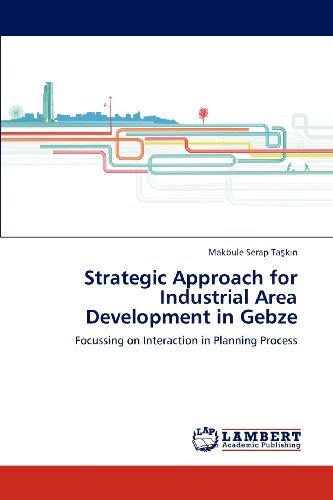 Cover for Makbule Serap Taskin · Strategic Approach for Industrial Area Development in Gebze: Focussing on Interaction in Planning Process (Pocketbok) (2012)