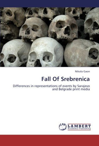 Cover for Nikola Gaon · Fall of Srebrenica: Differences in Representations of Events by Sarajevo and Belgrade Print Media (Paperback Book) (2012)