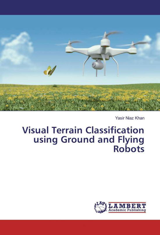 Visual Terrain Classification usin - Khan - Bøger -  - 9783659901461 - 15. juni 2016