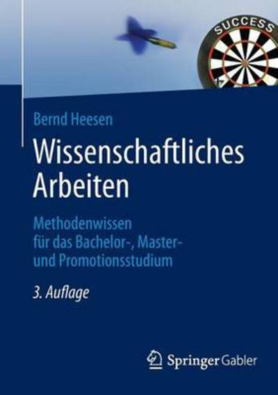 Cover for Bernd Heesen · Wissenschaftliches Arbeiten: Methodenwissen Fur Das Bachelor-, Master- Und Promotionsstudium (Paperback Book) [3rd 3., Durchges. U. Erg. Aufl. 2014 edition] (2014)