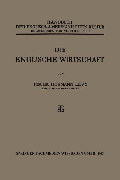 Cover for Prof Dr Hermann Levy · Die Englische Wirtschaft (Paperback Book) [1922 edition] (1922)