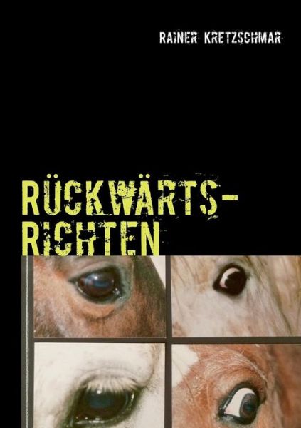 Cover for Rainer Kretzschmar · Ruckwartsrichten (Paperback Book) [German edition] (2013)