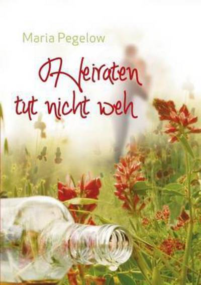 Cover for Maria Pegelow · Heiraten tut nicht weh (Paperback Book) (2015)