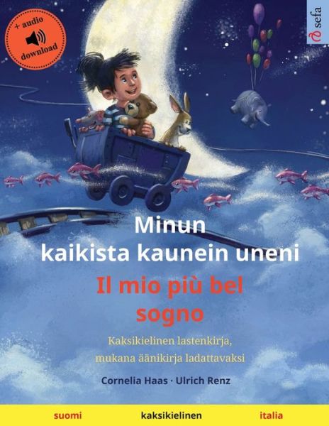 Cover for Ulrich Renz · Minun kaikista kaunein uneni - Il mio piu bel sogno (suomi - italia): Kaksikielinen lastenkirja, mukana aanikirja ladattavaksi - Sefa Kuvakirjoja Kahdella Kielella (Taschenbuch) (2024)