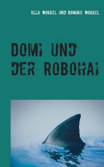 Cover for Wokkel · Domi und der Robohai (N/A) (2020)