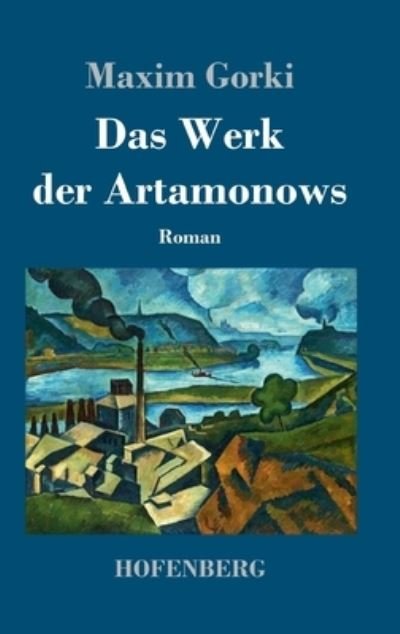 Cover for Maxim Gorki · Das Werk der Artamonows (Gebundenes Buch) (2021)