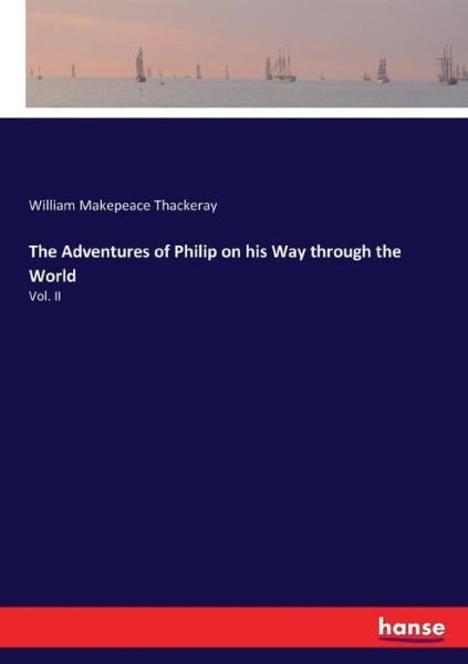 Cover for William Makepeace Thackeray · The Adventures of Philip on his Way through the World: Vol. II (Paperback Book) (2017)