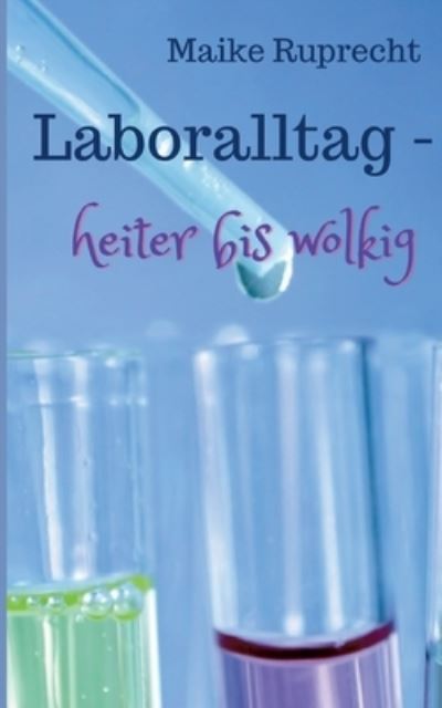 Cover for Maike Ruprecht · Laboralltag - heiter bis wolkig (Paperback Book) (2023)