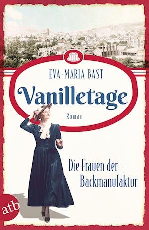 Cover for Eva-Maria Bast · Vanilletage  Die Frauen der Backmanufaktur (Bok) (2022)