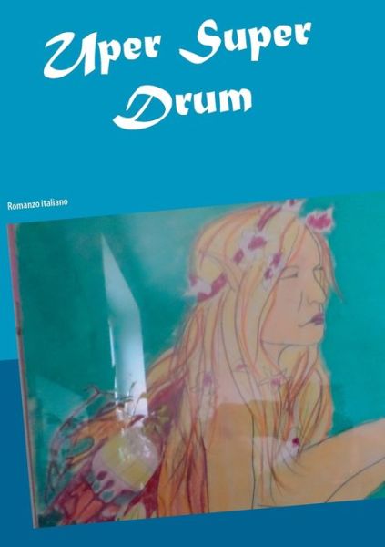 Cover for Heike Thieme · Uper Super Drum: Romanzo italiano (Paperback Book) (2020)