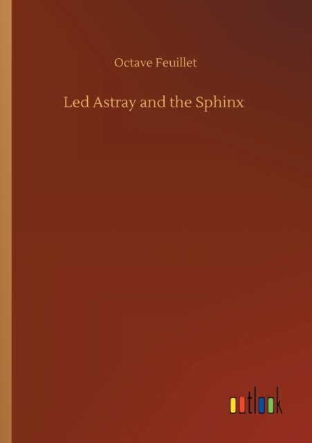 Cover for Octave Feuillet · Led Astray and the Sphinx (Taschenbuch) (2020)