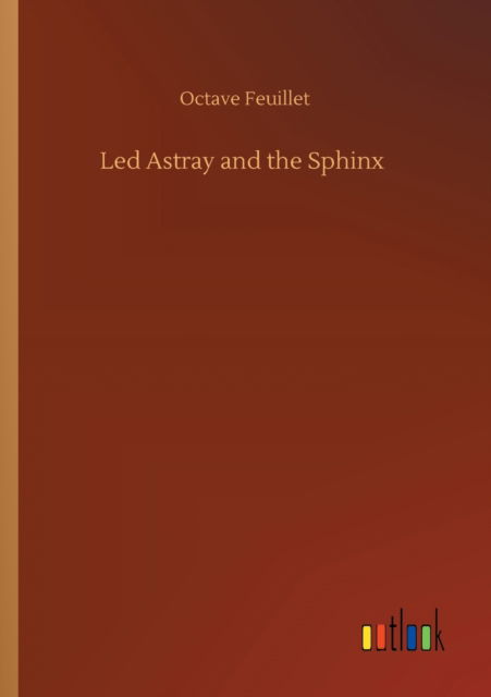 Cover for Octave Feuillet · Led Astray and the Sphinx (Taschenbuch) (2020)