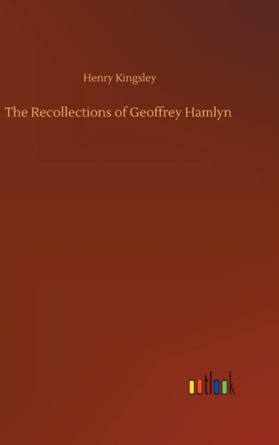 Cover for Henry Kingsley · The Recollections of Geoffrey Hamlyn (Gebundenes Buch) (2020)