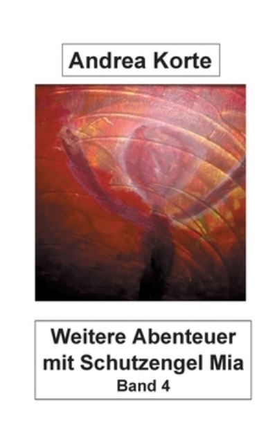 Cover for Andrea Korte · Weitere Abenteuer mit Schutzengel Mia (Paperback Book) (2021)