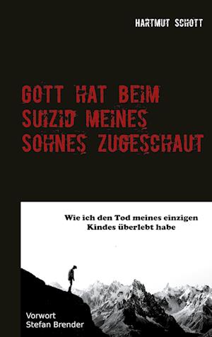 Cover for Hartmut Schott · Gott hat beim Suizid meines Sohnes zugeschaut (Paperback Book) (2021)
