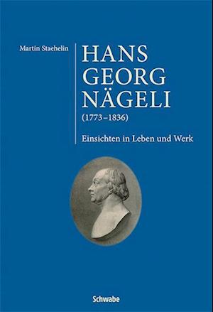 Hans Georg Nägeli - Martin Staehelin - Książki - Schwabe Verlag Basel - 9783796547461 - 10 kwietnia 2023