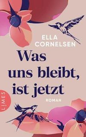 Cover for Ella Cornelsen · Was uns bleibt, ist jetzt (Hardcover Book) (2022)