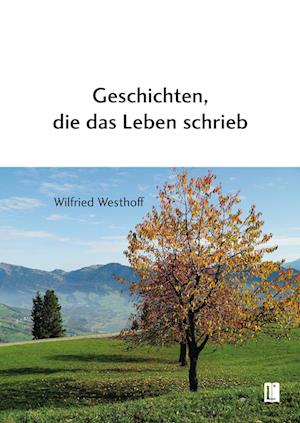 Cover for Wilfried Westhoff · Geschichten, die das Leben schrieb (Book) (2024)