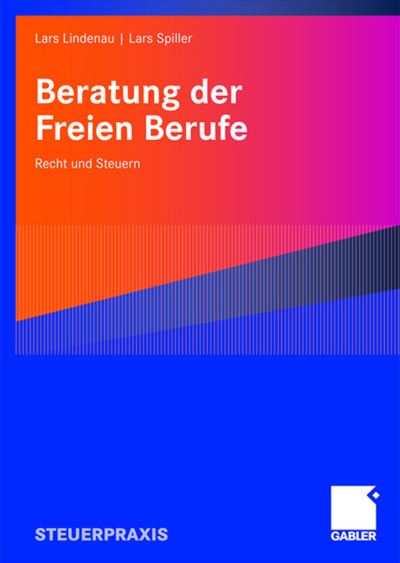 Cover for Lars Lindenau · Beratung Der Freien Berufe: Recht Und Steuern (Paperback Book) [2008 edition] (2008)