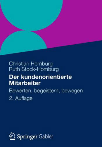 Cover for Christian Homburg · Der kundenorientierte Mitarbeiter: Bewerten, begeistern, bewegen (Hardcover Book) [German, 2. Aufl. 2012 edition] (2012)