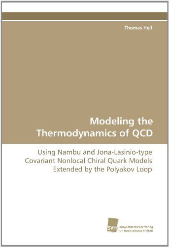 Cover for Thomas Hell · Modeling the Thermodynamics of Qcd: Using Nambu and Jona-lasinio-type Covariant Nonlocal Chiral Quark Models Extended by the Polyakov Loop (Paperback Book) (2010)