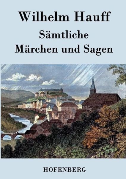 Cover for Wilhelm Hauff · Samtliche Marchen Und Sagen (Paperback Bog) (2015)
