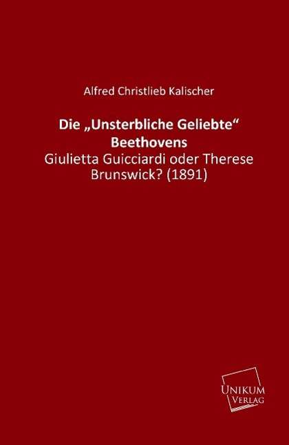 Cover for Kalischer · Die Unsterbliche Geliebte (Book)