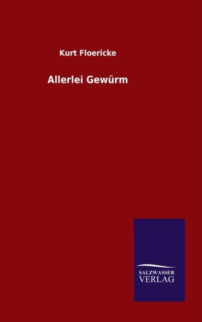 Cover for Kurt Floericke · Allerlei Gewurm (Hardcover Book) (2015)