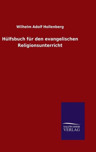 Cover for Wilhelm Adolf Hollenberg · Hulfsbuch Fur den Evangelischen Religionsunterricht (Hardcover Book) (2015)