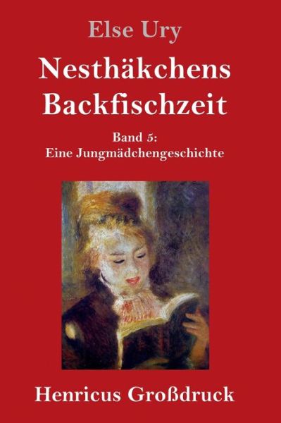 Cover for Else Ury · Nesthakchens Backfischzeit (Grossdruck) (Hardcover Book) (2019)