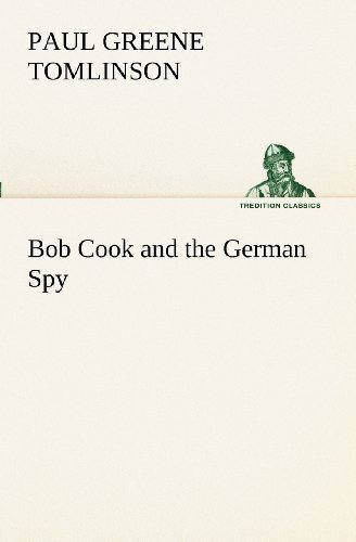 Cover for Paul Greene Tomlinson · Bob Cook and the German Spy (Tredition Classics) (Paperback Book) (2012)