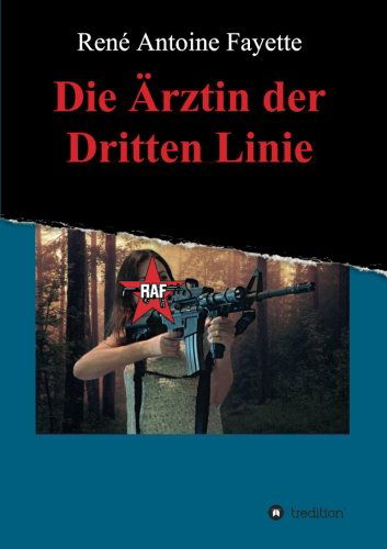 Cover for Rene Antoine Fayette · Die Arztin Der Dritten Linie (Paperback Book) [German edition] (2014)