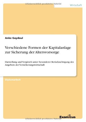 Cover for Anke Gaydoul · Verschiedene Formen Der Kapitalanlage Zur Sicherung Der Altersvorsorge (Paperback Book) [German edition] (2012)