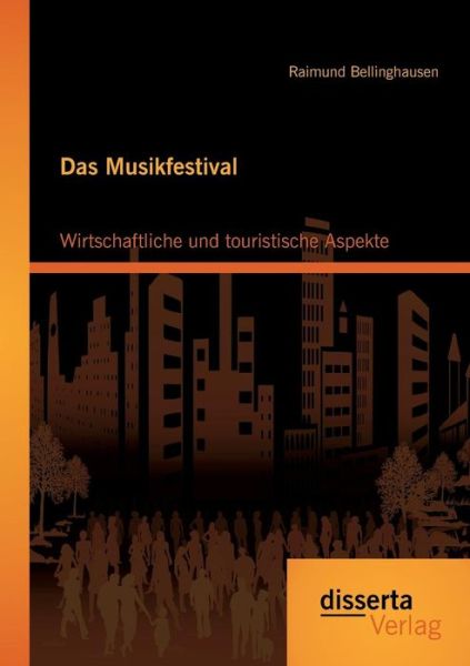 Cover for Raimund Bellinghausen · Das Musikfestival: Wirtschaftliche Und Touristische Aspekte (Paperback Book) [German edition] (2014)