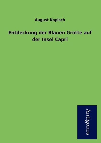 Cover for August Kopisch · Entdeckung Der Blauen Grotte Auf Der Insel Capri (Paperback Book) [German edition] (2012)