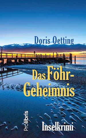 Das Föhr-Geheimnis - Doris Oetting - Livres - Prolibris - 9783954752461 - 24 juillet 2023