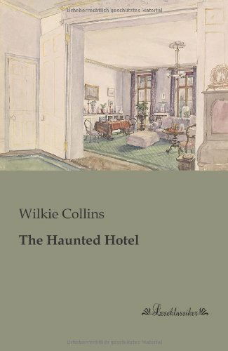 The Haunted Hotel - Wilkie Collins - Libros - Leseklassiker in Europ ischer Hochschulv - 9783955630461 - 21 de enero de 2013