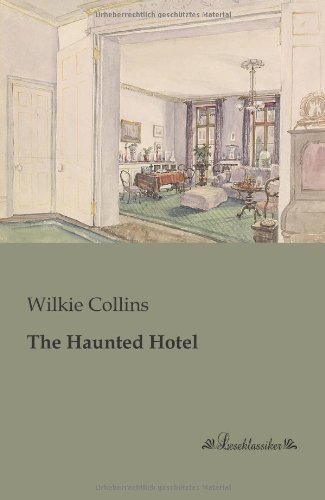 The Haunted Hotel - Wilkie Collins - Kirjat - Leseklassiker in Europ ischer Hochschulv - 9783955630461 - maanantai 21. tammikuuta 2013