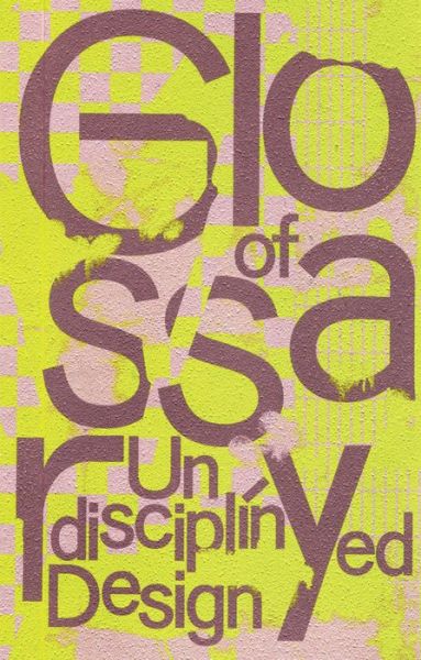 Cover for Anja Kaiser · Glossary of Undisciplined Design (Paperback Book) (2025)