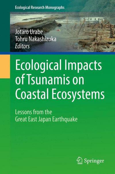 Cover for Ecological Impacts of Tsunamis on Coastal Ecosystems: Lessons from the Great East Japan Earthquake - Ecological Research Monographs (Innbunden bok) [1st ed. 2016 edition] (2016)
