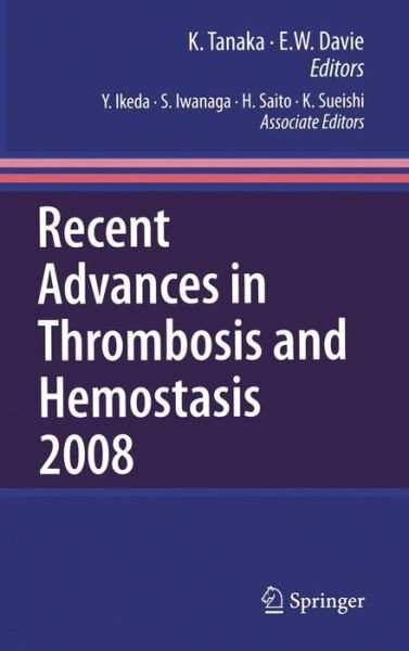 Recent Advances in Thrombosis and Hemostasis - Kenzo Tanaka - Books - Springer Verlag, Japan - 9784431788461 - May 2, 2008