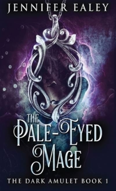 Cover for Jennifer Ealey · The Pale-Eyed Mage - Dark Amulet (Hardcover bog) (2021)