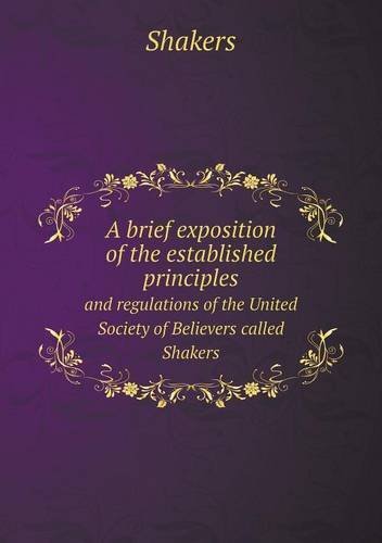 Cover for Shakers · A Brief Exposition of the Established Principles and Regulations of the United Society of Believers Called Shakers (Paperback Book) (2013)