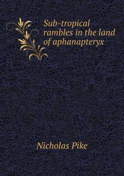 Cover for Nicholas Pike · Sub-tropical Rambles in the Land of Aphanapteryx (Paperback Book) (2015)