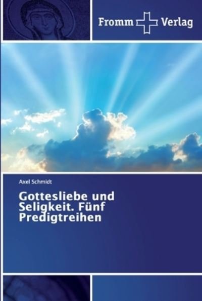 Gottesliebe und Seligkeit. Fünf - Schmidt - Libros -  - 9786138353461 - 9 de enero de 2019