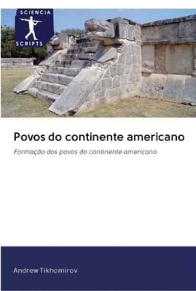 Povos do continente american - Tikhomirov - Books -  - 9786200889461 - June 11, 2020